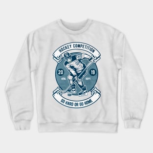 Hockey go hard or go home Crewneck Sweatshirt